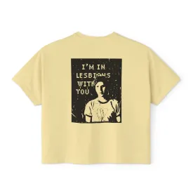 I'm in Lesbians with You - Semi-Crop Boxy Tee - Women's